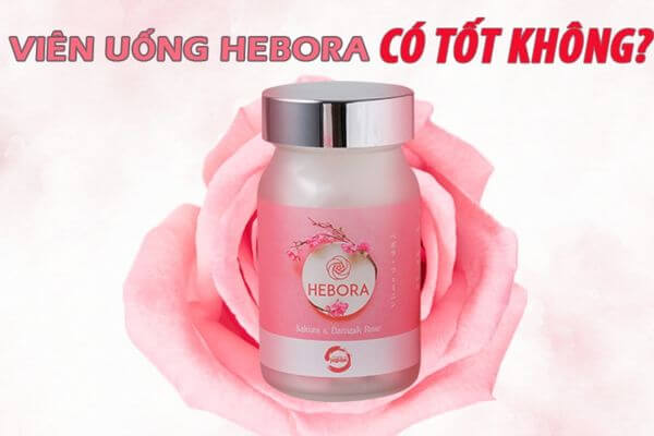 Viên uống Hebora có tốt không ?