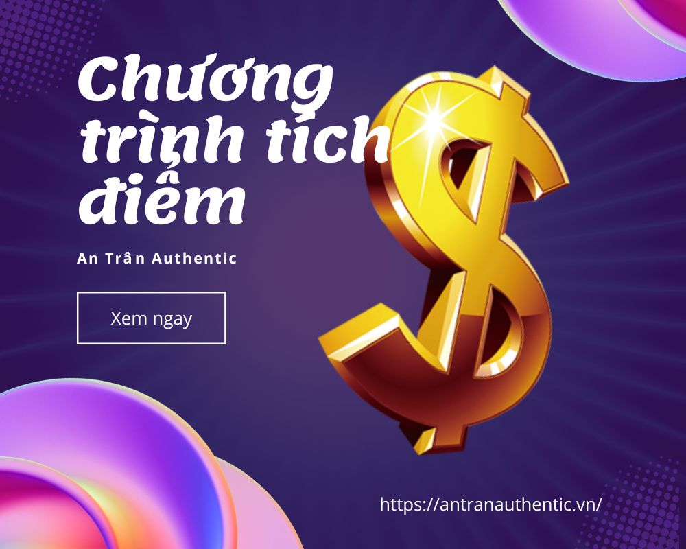 Chương Trình Tích Điểm Mới Tại An Trần Authentic – Ưu Đãi Đặc Biệt Dành Cho Khách Hàng