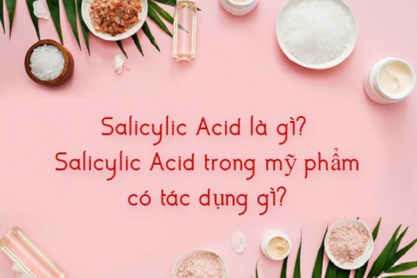 acid-salicylic-can-luu-y-gi-khi-dung