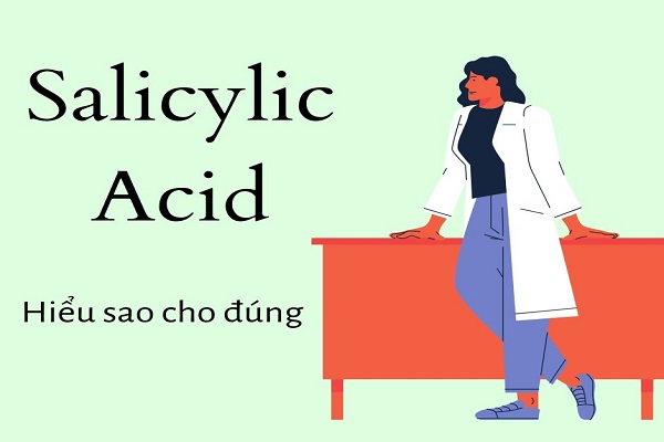 Acid Salicylic là gì? Cùng hiểu rõ về khái niệm và tác dụng của Acid Salicylic đối với việc làm đẹp da 